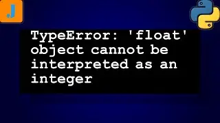 TypeError: 'float' object cannot be interpreted as an integer