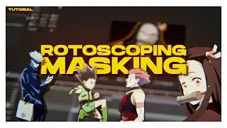 After Effects AMV Tutorial - How I Mask and Rotoscope