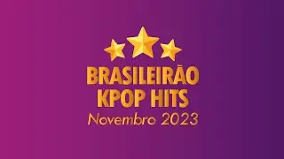 Brasileirão Kpop Hits - Edição de Novembro ⭐