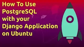 How To Use PostgreSQL with your Django Application on Ubuntu