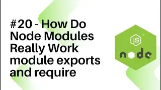 NodeJS For Beginners : #20 - How Do Node Modules Really Work module exports and require