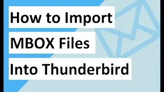 Import MBOX to Thunderbird on Windows Without Losing Content Integrity