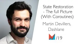 State Restoration - The full Picture (With Coroutines) by Martin Devillers, Dashlane EN