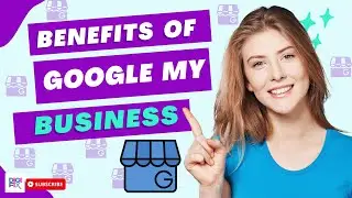 8 Essential Benefits of Google My Business - DigiFix  