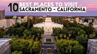 10 Best Places To Visit In Sacramento 2024 - Visit Sacramento California