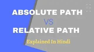 Absolute Path and Relative Path | Easy Explanation In Hindi | Rajnath Prasad |