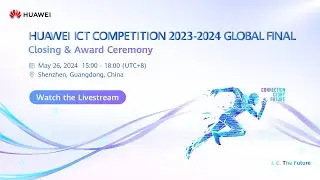 The Huawei ICT Competition Global Final Is On!