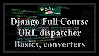 Django Full Course - 9.0 - URL dispatcher. Basics, converters, extra parameters, include