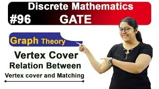 Vertex Cover in Graph Theory | Relation Between Vertex Cover & Matching | Discrete Mathematics GATE