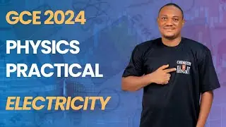 GCE 2024 PHYSICS PRACTICAL ( ELECTRICITY)