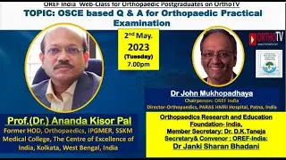 OREF  - OSCE based Q & A for Orthopaedic Practical Examination - Dr Ananda Kisor Pal