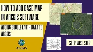 How to Add  Base Maps in ArcGIS  Software | Google Earth Imagery on ArcGIS