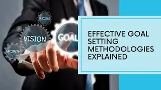 Effective Goal Setting Methodologies Explained