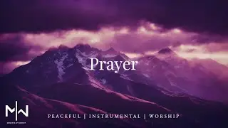 Soaking Worship Music // Prayer