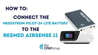 How to Connect a Medistrom Pilot-24 Battery to a ResMed AirSense 11 CPAP Machine