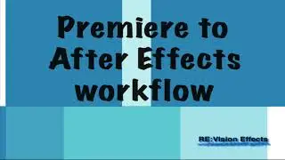 Premiere Pro to After Effects Workflow