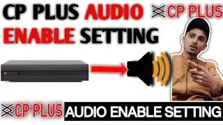 CP Plus DVR Audio Enable Setting | HOw to Enable Audio option in CP Plus DVR |