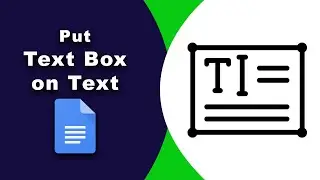 How to put a text box on a text in google docs