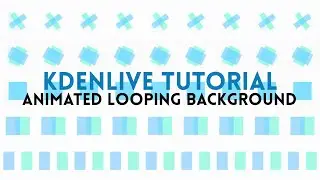 Kdenlive Tutorial - Animated seamless looping background