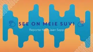 Reporter feat Jaan Sepp - See on meie suvi