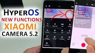 NEW FUNCTIONS FOR XIAOMI HyperOS CAMERA HyperOS 1.0.8 GLOBAL, Android 14 CAMERA 5.2