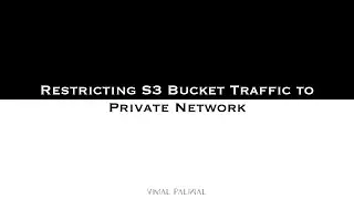 Restricting AWS S3 Bucket Access to Private Network | Vimal Paliwal