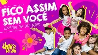 Fico Assim Sem Você - Adriana Calcanhotto (Especial Dia Das Mães) FitDance Kids