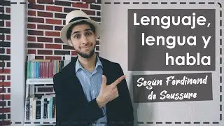 Lenguaje, lengua y habla; según Ferdinand de Saussure