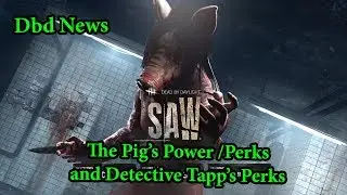 The Pig's Power/Perks and Detective Tapp's Perks | Dbd News The Saw Chapter!