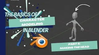 The Basics of Character Modeling in Blender Part 4: Making The Head