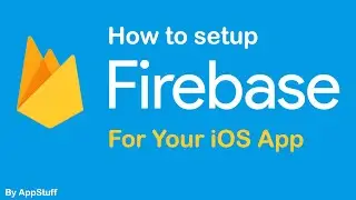 How To Setup & Integrate Firebase to Your iOS App