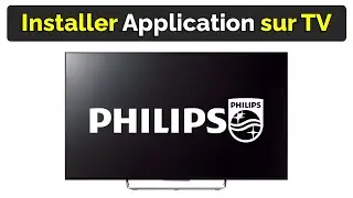 Comment installer une application sur smart TV Philips