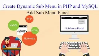 Create Sub Menu Panel ( Dropdown Menu ) | Create Dynamic Menu in PHP and MySQL | Part 2