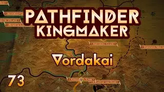 Pathfinder Kingmaker - Ep73 - Vordakai