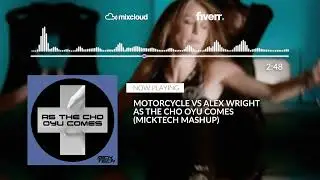 MOTORCYCLE VS. ALEX WRIGHT - AS THE CHO OYU COMES (MICKTECH MASHUP)