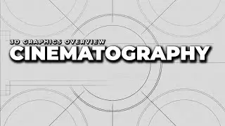 Cinematography | 3D Graphics Overview