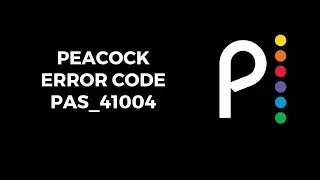 How To Resolve Peacock pas_41004 Error Code?