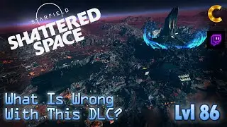 Starfield Shattered Space DLC | Realizing the Laughable Cracks in this DLC | NG+2, Level 83 | PC