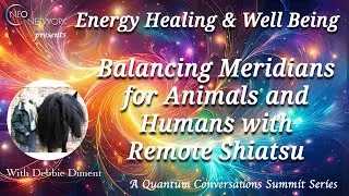 Balancing Meridians for Animals and Humans with Remote Shiatsu with Debbie Diment