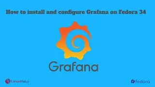 How to install and configure Grafana on Fedora 34