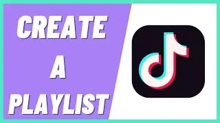 How To Create A Playlist On TikTok (2022)