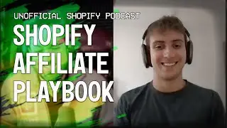 The MODERN Affiliate Marketing Playbook for Shopify | The Unofficial Shopify Podcast