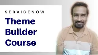 Theme Builder in ServiceNow | Engineer Vineet Jajodia