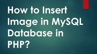 How to Insert Image in MySQL Database in PHP?