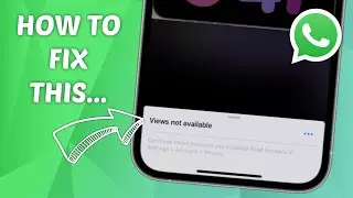 How to Fix Views Not Available on WhatsApp - Step-by-Step Guide