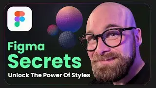 Figma Secrets: Unlock the Power of Styles