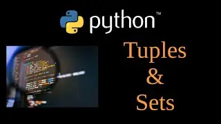 Python Tutorial - Tuples and Sets Lesson 7