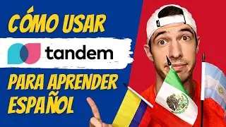 Cómo Usar TANDEM Para Aprender El Español [3 Etapas]