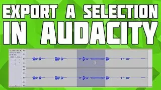 How to Export a Selection in Audacity! How to Export highlighted part in audacity!