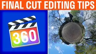 Top 10 Tips For Editing 360 Video In Final Cut Pro